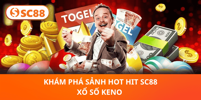 Khám Phá sảnh hot hit SC88 Xổ Số Keno